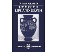 Jasper Griffin Homer on Life and Death (Tascabile) Clarendon Paperbacks