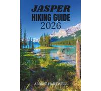 JASPER HIKING GUIDE 2026: Jasper National Park with Scenic Hikes, Hidden Gems and Expert Travel Tips.