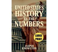 Jasper Knowlton Large Print United States History by the Numbers (Tascabile)