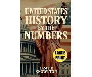 Jasper Knowlton Large Print United States History by the Numbers (Tascabile)