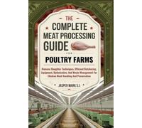 Jasper Mark S I The Complete Meat Processing Guide for Poultry Farms (Tascabile)
