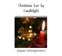 Jasper Montgomery Christmas Eve by Candlelight (Copertina rigida)