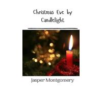 Jasper Montgomery Christmas Eve by Candlelight (Tascabile)