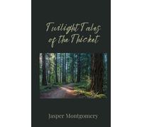 Jasper Montgomery Twilight Tales of the Thicket (Tascabile)