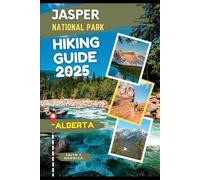 JASPER NATIONAL PARK, ALBERTA HIKING GUIDE 2025: 31