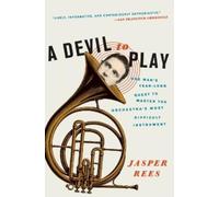 A Devil to Play: One Man's Year-Long Quest to Master the Orchestra's Most ...