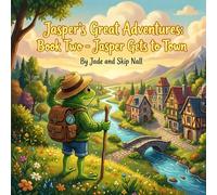 Jasper’s Great Adventures Book Two: Jasper Gets to Town