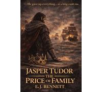 Jasper Tudor: The Price of Family