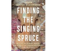 Jasper Waugh-Quasebarth Finding the Singing Spruce (Tascabile)