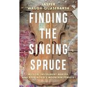 Jasper Waugh-Quasebarth Finding the Singing Spruce (Tascabile)