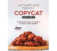 Jasper Whitethorne Just Sumptuous Pizza Hut Copycat Recipes (Tascabile)