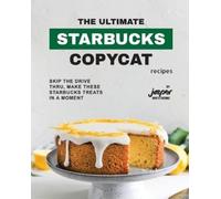 Jasper Whitethorne The Ultimate Starbucks Copycat Recipes (Tascabile)