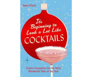 Jassy Davis It's Beginning to Look a Lot Like Cocktails (Copertina rigida)