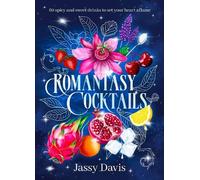 Jassy Davis Romantasy Cocktails: 60 spicy and sweet drinks to (Copertina rigida)