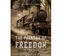 Jasveer Singh Dangi The Phantom of Freedom: The First Heist (Tascabile)