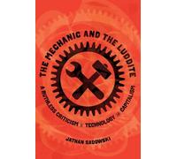 Jathan Sadowski The Mechanic and the Luddite (Tascabile)