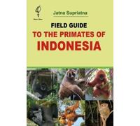 Jatna Supriatna Field Guide to the Primates of Indonesia (Tascabile)