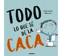 Jaume Copons Todo Lo Que Sé de la Caca (Copertina rigida) Todo Lo Que Sé De...