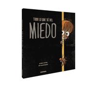 Jaume Copons Todo Lo Que Sé del Miedo (Libro di cartone) Todo Lo Que Sé De...