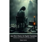 Jaun Elia’s Poems: An English Translation: A Window into the Mind of Urdu’s Most Iconic Poet