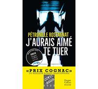 J'aurais aimé te tuer: Un thriller captivant récompensé par le Prix Cognac du meilleur roman francophone