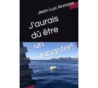 J'aurais dû être un gangster !