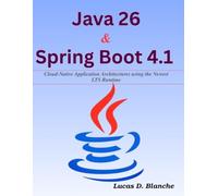 Java 26 & Spring Boot 4.1: Cloud-Native Application Architectures using the Newest LTS Runtime