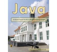 Java: A Visual Travel Guide in 50 Capitvating Images