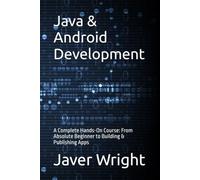 Java & Android Development: A Complete Hands-On Course: From Absolute Beginner to Building & Publishing Apps
