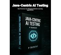 Java-Centric AI Testing: Best Practices for Debugging Machine Learning Applications