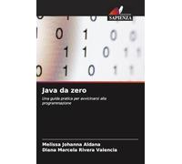 Java da zero: Una guida pratica per avvicinarsi alla programmazione