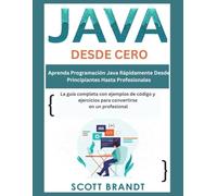 Java Desde Cero: Aprenda programación Java rápidamente desde principiantes hasta profesionales-La guía completa con ejemplos de código y ejercicios para convertirte en un profesional