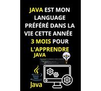 JAVA EST MON LANGAGE PRÉFÉRÉ DANS LA VIE CETTE ANNÉE - 3 MOIS POUR L'APPRENDRE: Maîtrisez Java en 3 mois - Un carnet pour apprendre, coder et suivre ... apprendre les bases de la programmation java