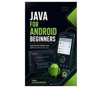 Java for Android Beginners: Build Simple Mobile Apps with Real-World Features