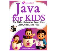 Java for Kids: The ABCs of Java Programming for Kids - Learn, Code, and Play!