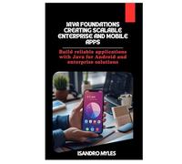 Java Foundations Creating Scalable Enterprise and Mobile Apps: Build reliable applications with Java for Android and enterprise solutions
