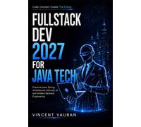 Java Fullstack 2027: Practical Java, Spring, Architecture, Security, AI and Modern Backend Engineering