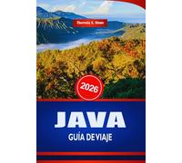 JAVA GUÍA DE VIAJE 2026: Descubra el turismo y las experiencias locales en el archipiélago indonesio