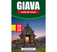 JAVA GUÍA DE VIAJE 2026: Templos sagrados, paisajes volcánicos y corazón cultural de Indonesia