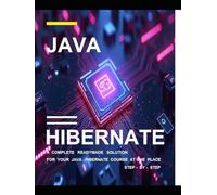 Java - Hibernate Programming for Beginners: Beginning Java - Hibernate Programming in few days Step-by-Step Guide to Become Expert