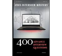 “Java Interview Mastery”: 400 Advanced Interview Questions