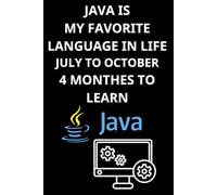 JAVA IS MY FAVORITE LANGUAGE IN LIFE THIS YEAR - 4 MONTHES TO LEARN JULY TO OCTOBER: Master Java in 3 Months - A Notebook for Learning, Coding, and ... book learn java programming basics