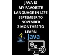 JAVA IS MY FAVORITE LANGUAGE IN LIFE THIS YEAR - SEPTEMBER TO NOVEMBER 3 MONTHES TO LEARN: Master Java in 3 Months - A Notebook for Learning, Coding, ... book learn java programming basics