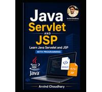 Java JSP and Servlet Mastery for Web Development: Learn Dynamic Web Development Using JSP, Servlets, and JDBC