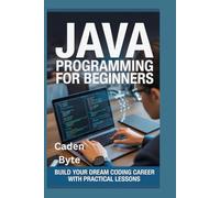 Java Programming for Beginners: Build Your Dream Coding Career with Practical Lessons