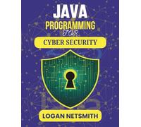 JAVA PROGRAMMING FOR CYBER SECURITY: Hands-On Approaches to Safeguarding Digital Environments