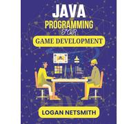 JAVA PROGRAMMING FOR GAME DEVELOPMENT: Hands-On Blueprint for Creating Animations, Controls, and Levels