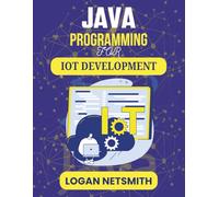 JAVA PROGRAMMING FOR IOT DEVELOPMENT: Programming for Seamless Device Integration and Automation