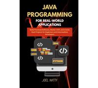 JAVA PROGRAMMING FOR REAL-WORLD APPLICATIONS: Build Practical Software, Master OOP, and Create Real Projects for Beginners and Intermediate Developers