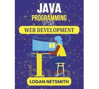JAVA PROGRAMMING FOR WEB DEVELOPMENT: Navigating the Essentials of Server-Side Development for Dynamic Platforms